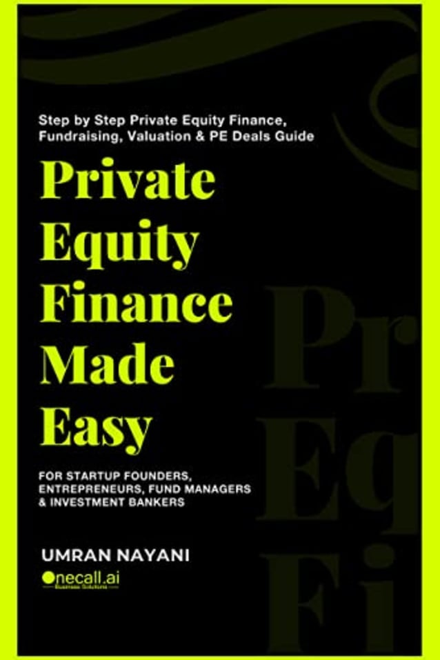 Private Equity Finance Made Easy: Step by Step Private Equity Finance, Fundraising, Valuation & PE Deals Guide For Startup Founders, Entrepreneurs, Fund Managers & Investment Bankers