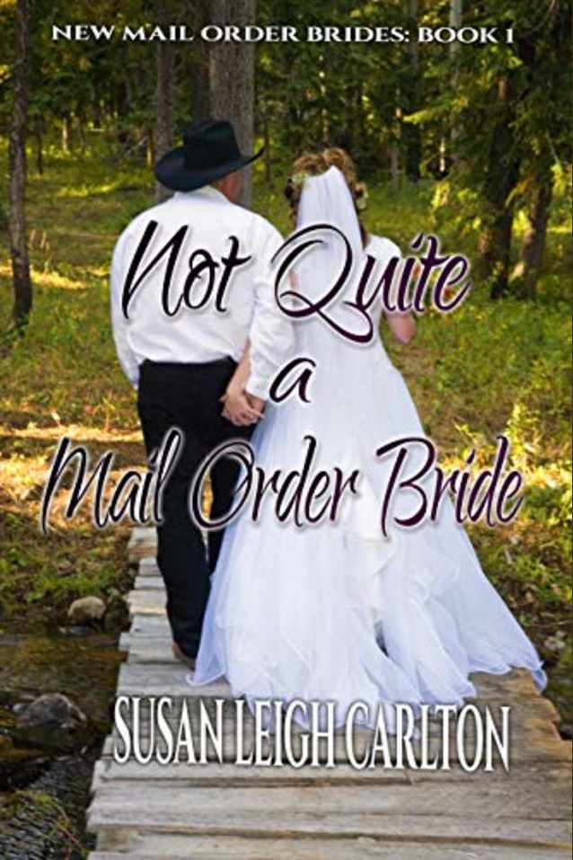 Not Quite A Mail Order Bride (Mail Order Brides Book 1)