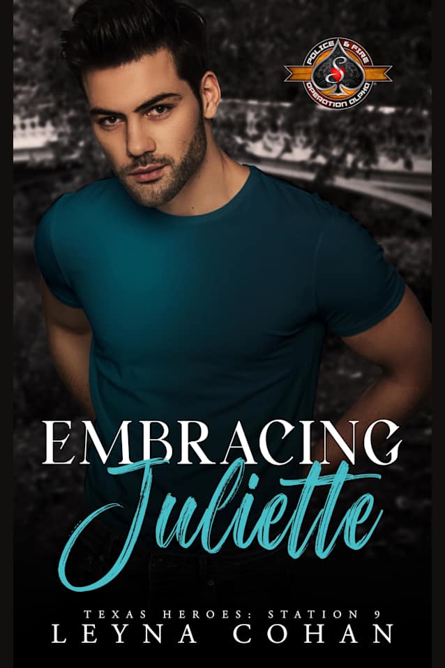 Embracing Juliette (Police and Fire: Operation Alpha) (Texas Heroes: Station 9 Book 1)
