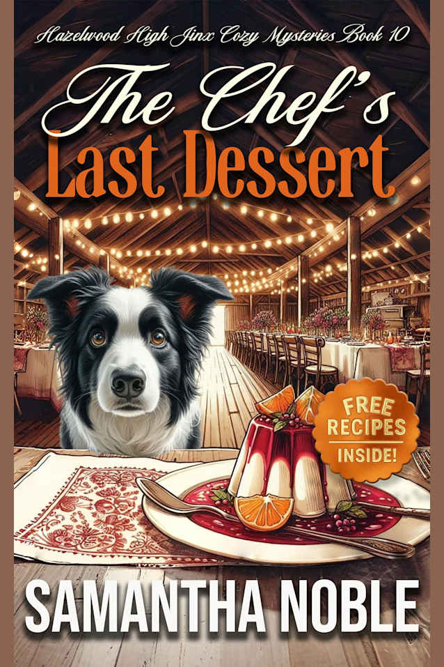 The Chef’s Last Dessert: Served With Secrets, Suspects, And A Side Of Panna Cotta (Hazelwood High Jinx Cozy Mystery)