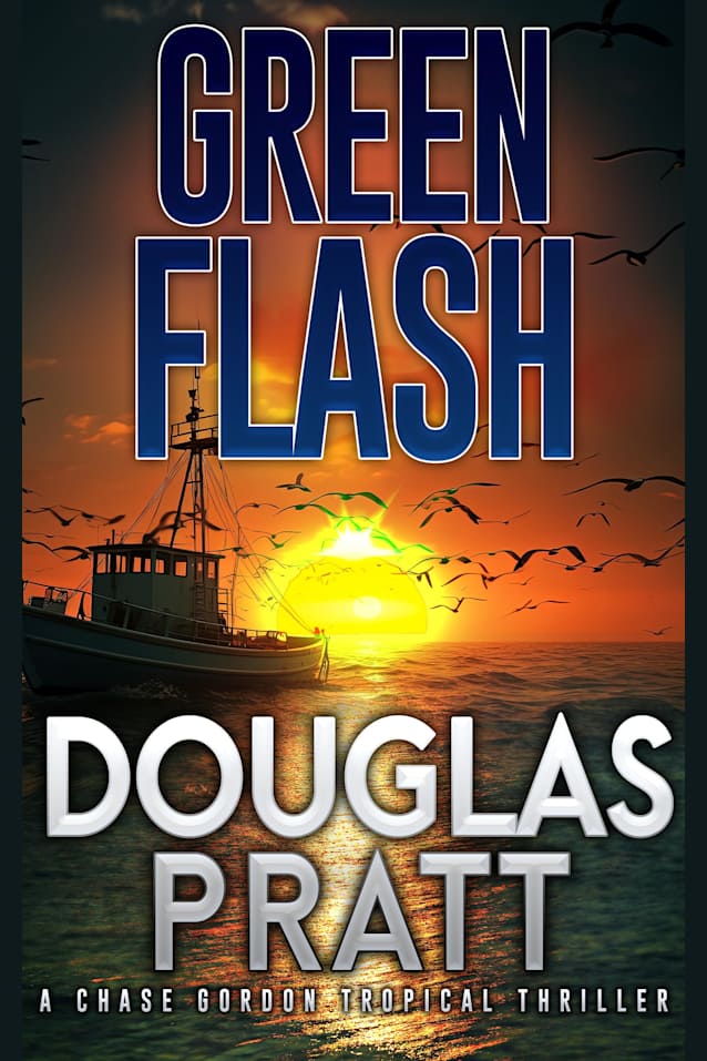 Green Flash: A Chase Gordon Tropical Thriller (Chase Gordon Tropical Thrillers Book 12)