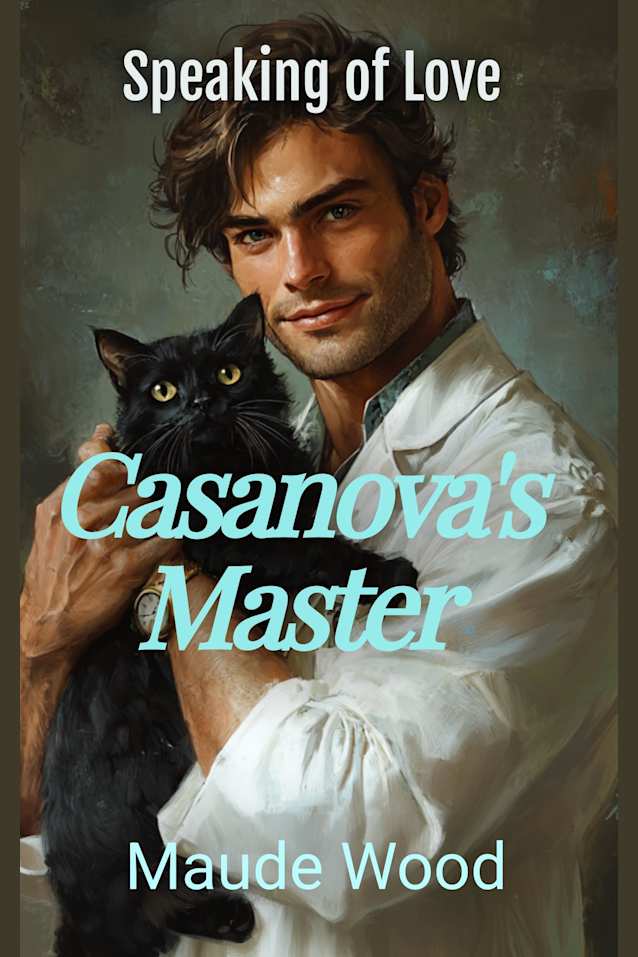 Casanova’s Master: Contemporary Romantic Comedy: When Two Amorous Cats bring their Owners Together Sparks Fly! (Speaking of Love)