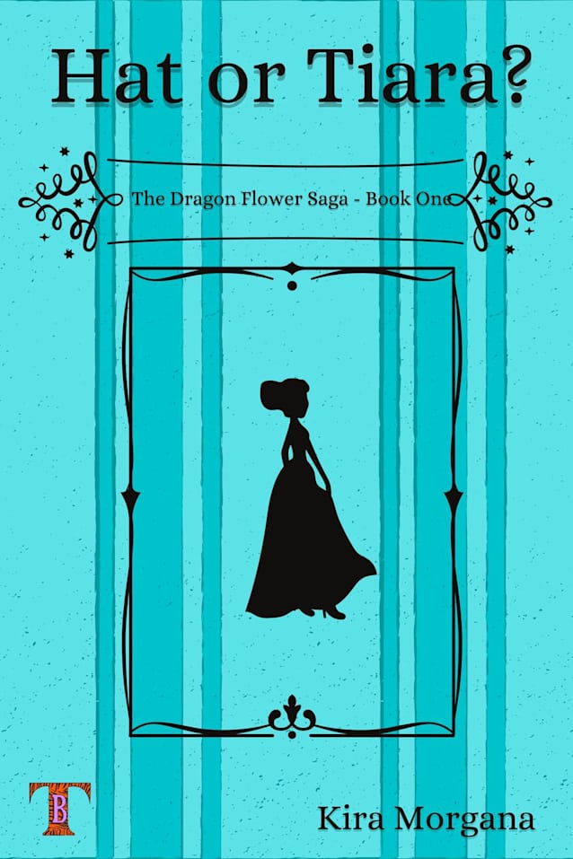 Hat or Tiara? (The Dragon Flower Saga, #1)