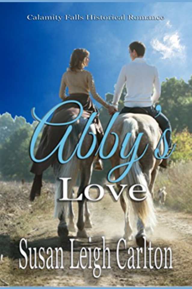 Abby’s Love: A Christian Historical Romance (Calamity Falls Historical Romances Book 1)