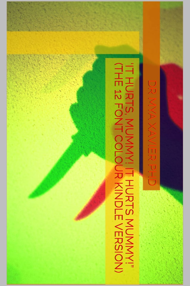 ‘IT HURTS, MUMMY! IT HURTS MUMMY!” (THE 12 FONT COLOUR KINDLE VERSION)