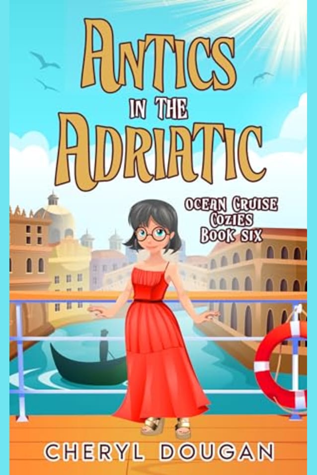 Antics in the Adriatic : An Ocean Cruising Cozy Mystery (Ocean Cruise Cozies Book 6)