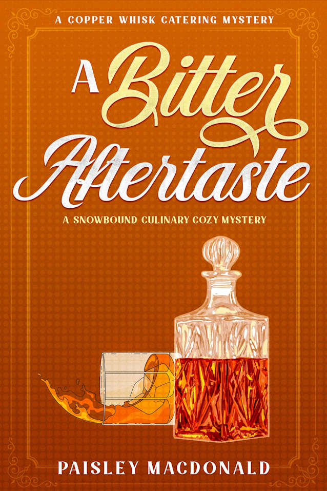 A Bitter Aftertaste: A Snowbound Culinary Cozy Mystery (The Copper Whisk Mysteries Book 2)
