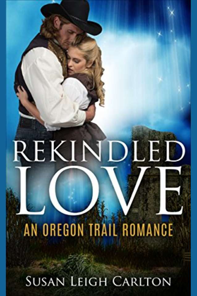 Rekindled Love: An Oregon Trail Romance