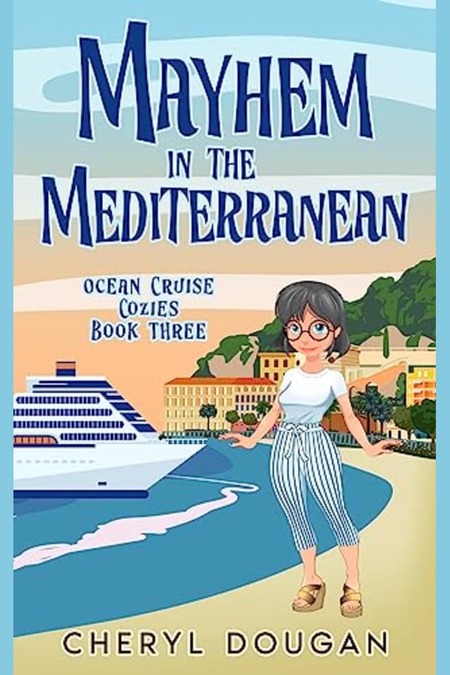 Mayhem in the Mediterranean: An Ocean Cruising Cozy Mystery (Ocean Cruise Cozies Book 3)