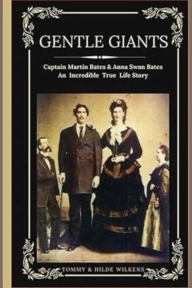 GENTLE GIANTS: Captain Martin Bates & Anna Swan Bates An Incredible Legendary Story