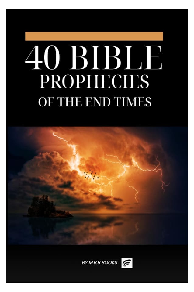 40 BIBLE PROPHECIES OF THE END TIMES