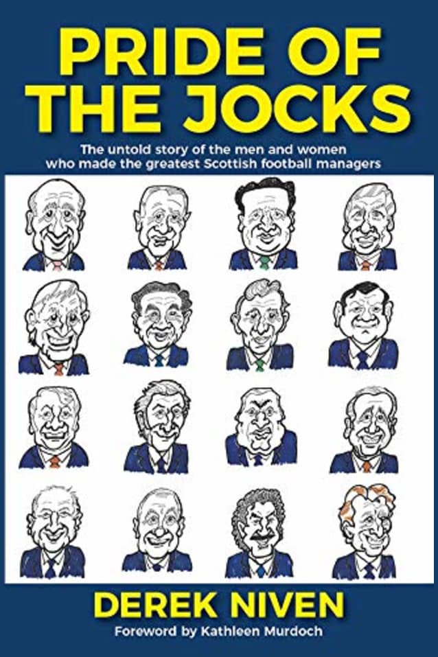 Pride of the Jocks: The untold story of the men and women who made the greatest Scottish football managers (Pride Series Book 2)