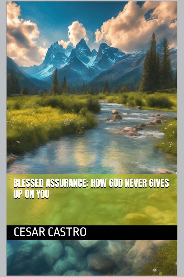 Blessed Assurance: How God Never Gives Up on You
