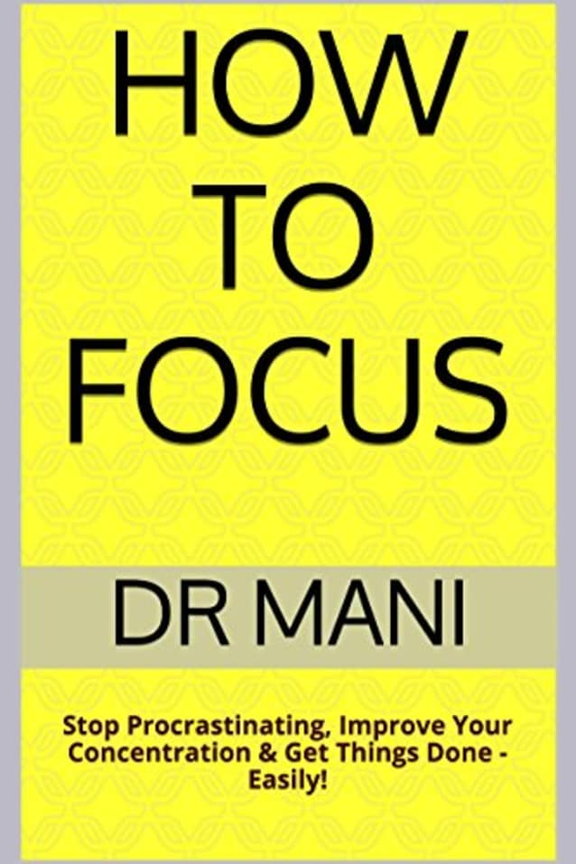 How To Focus: Stop Procrastinating, Improve Your Concentration & Get Things Done - Easily!