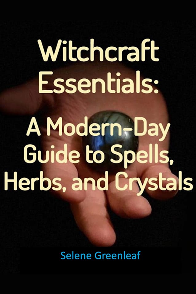 Witchcraft Essentials: A Modern-Day Guide to Spells, Herbs, and Crystals