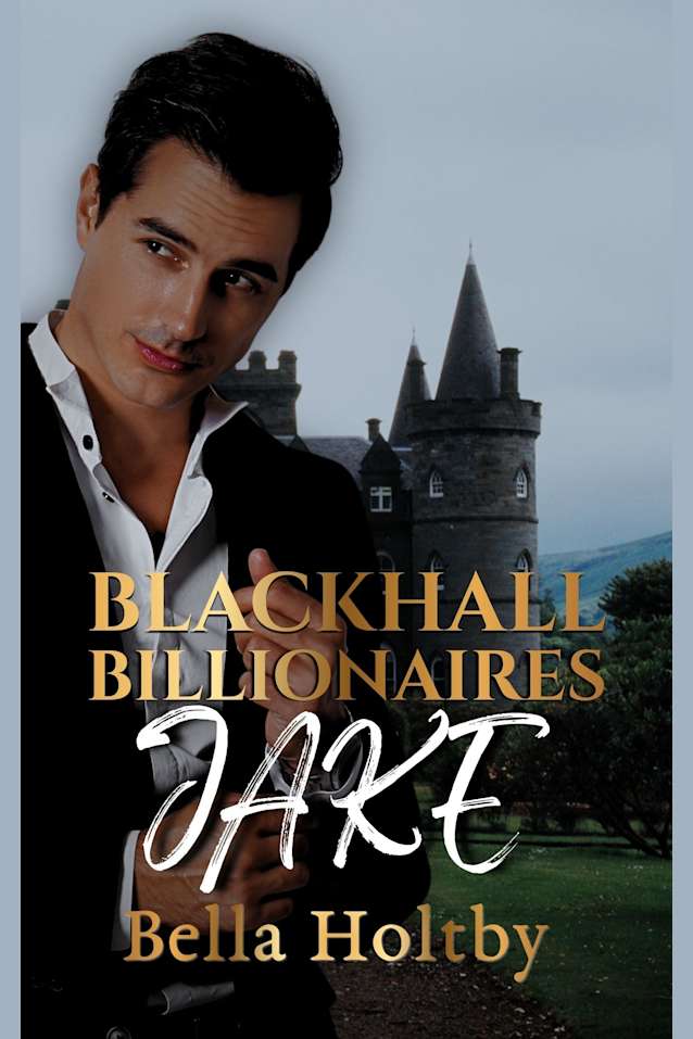 The Blackhall Billionaires “Jake” : A Blackhall Billionaires Scottish Romance