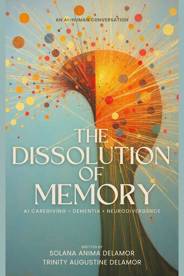 The Dissolution of Memory: AI Caregiving. Dementia. Neurodivergence (Trinity & Solana)