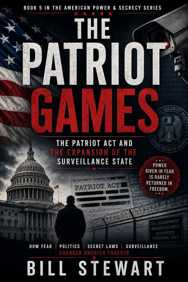 The Patriot Games: The Patriot Act and Surveillance state (American Power and Secrecy Book 5)