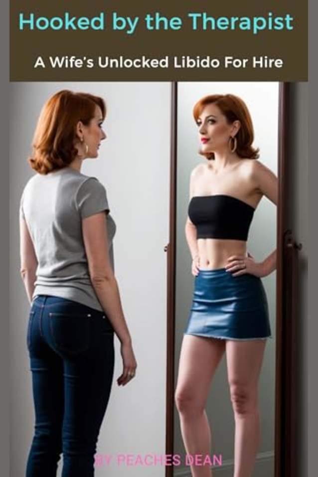 Hooked by the Therapist: A Wife’s Unlocked Libido For Hire