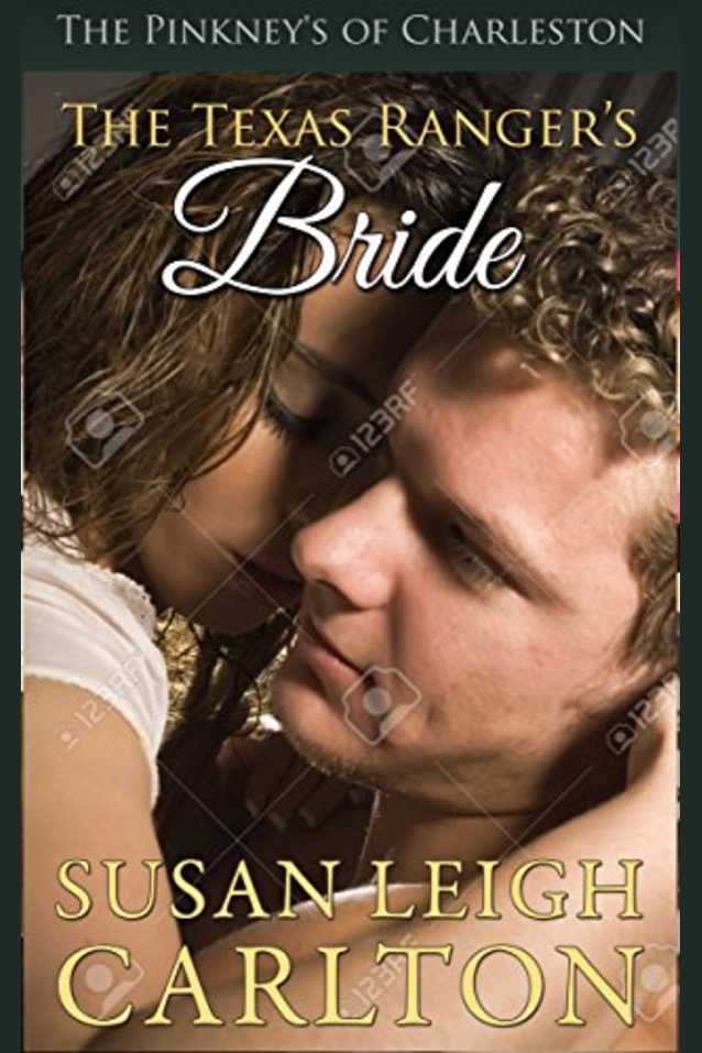 The Texas Ranger’s Bride (The Pinckney’s of Charleston Book 3)