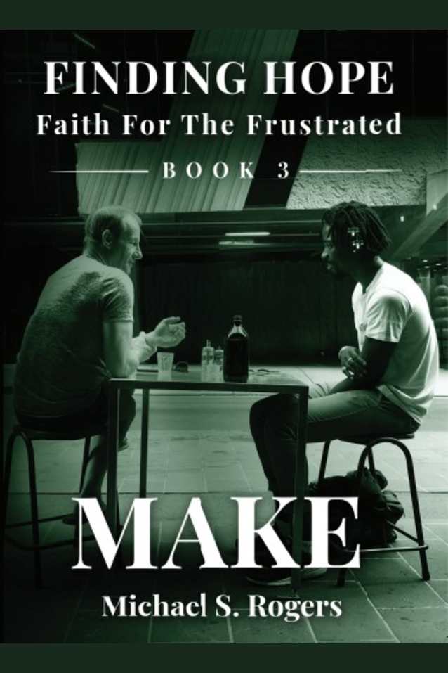 Make (Finding Hope: Faith for the Frustrated Book 3)