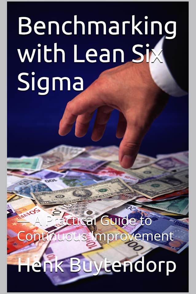 Benchmarking with Lean Six Sigma: — A Practical Guide to Continuous Improvement