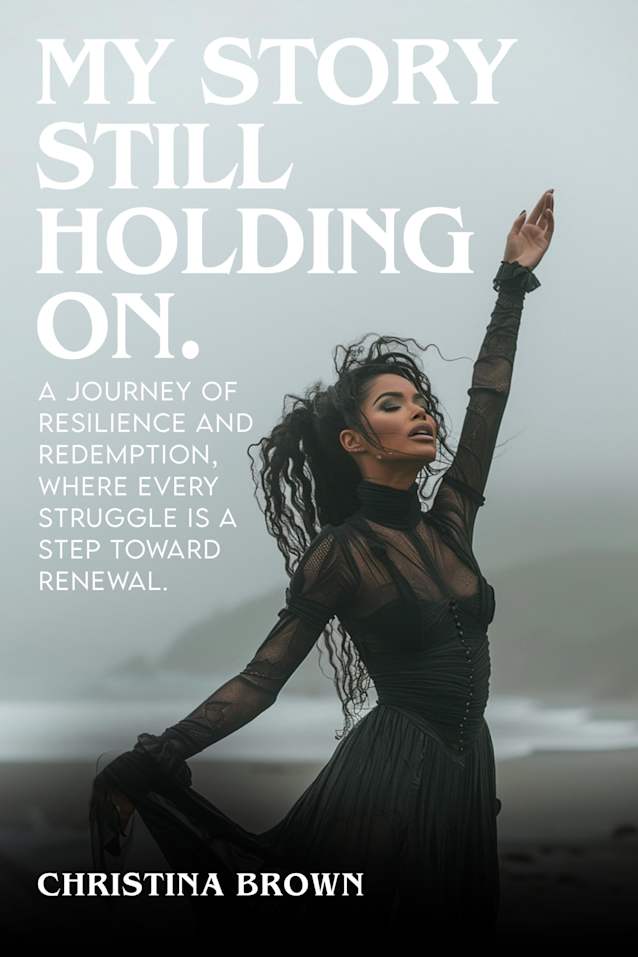MY STORY STILL HOLDING ΟΝ (Still Holding On Book 1)