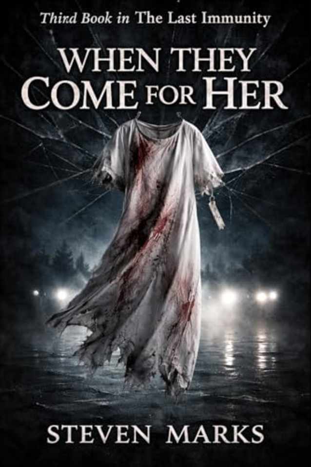 WHEN THEY COME FOR HER: A Last Immunity Thriller – Book 3 (The Last Immunity)