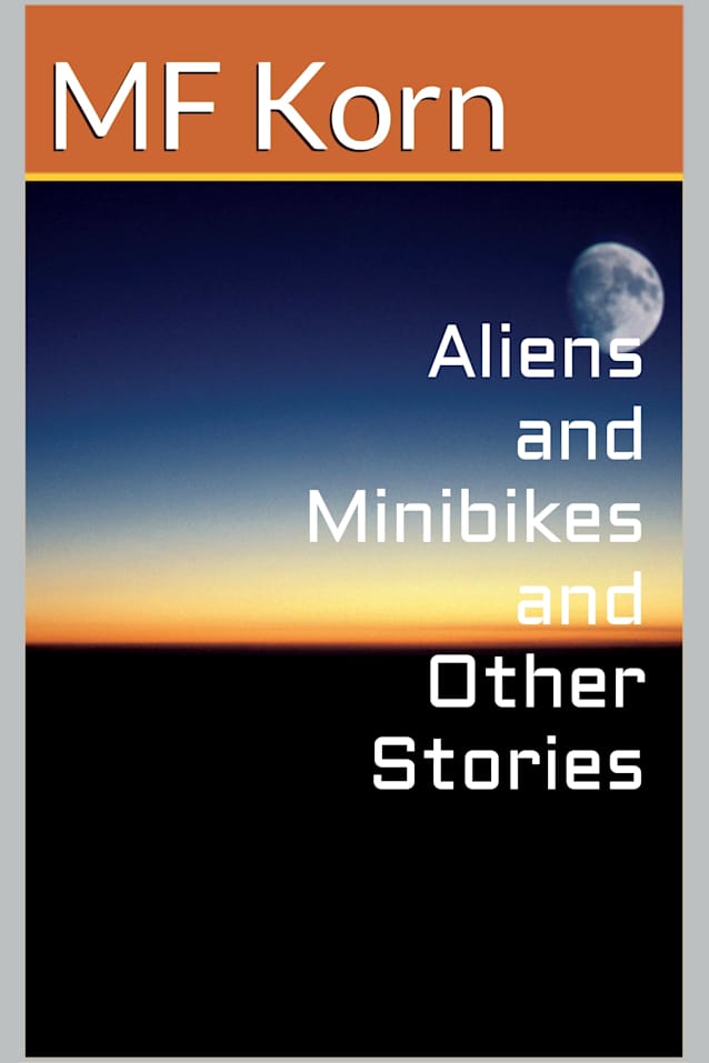 Aliens and Minibikes and Other Stories