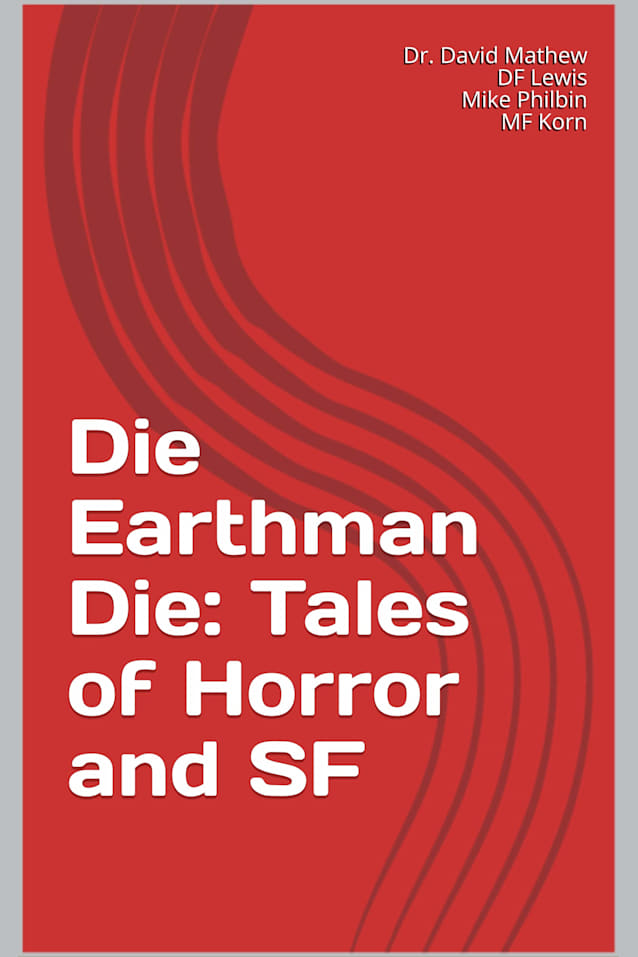 Die Earthman Die: Tales of Horror and SF