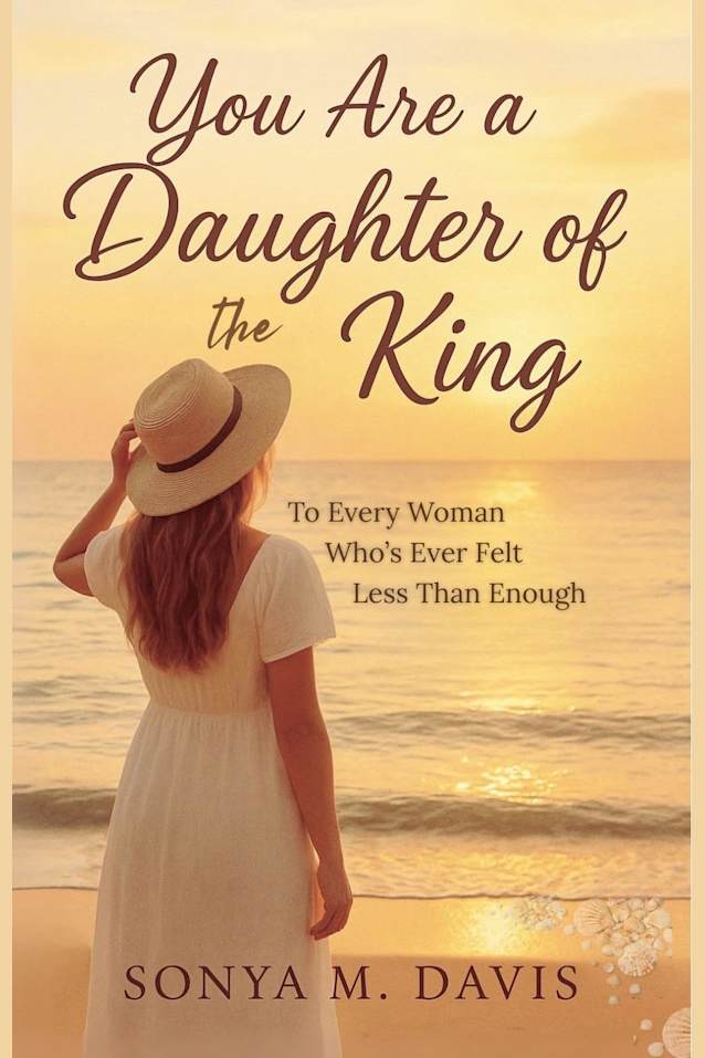 You Are a Daughter of The King: To Every Woman Who’s Ever Felt Less Than Enough