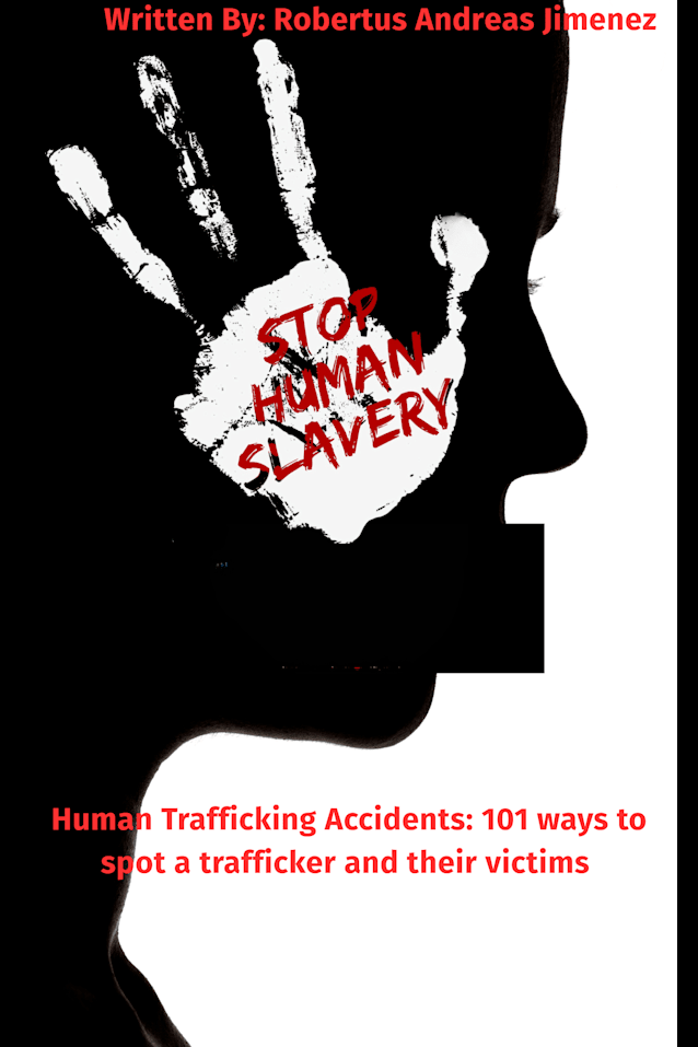 Human Trafficking Accidents: 101 ways to spot a trafficker and their victims 