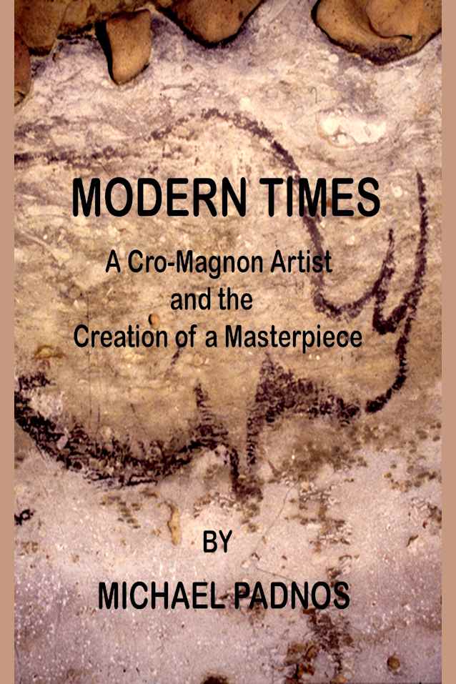 Modern Times: A Cro-Magnon Artist and the Creation of a Masterpiece