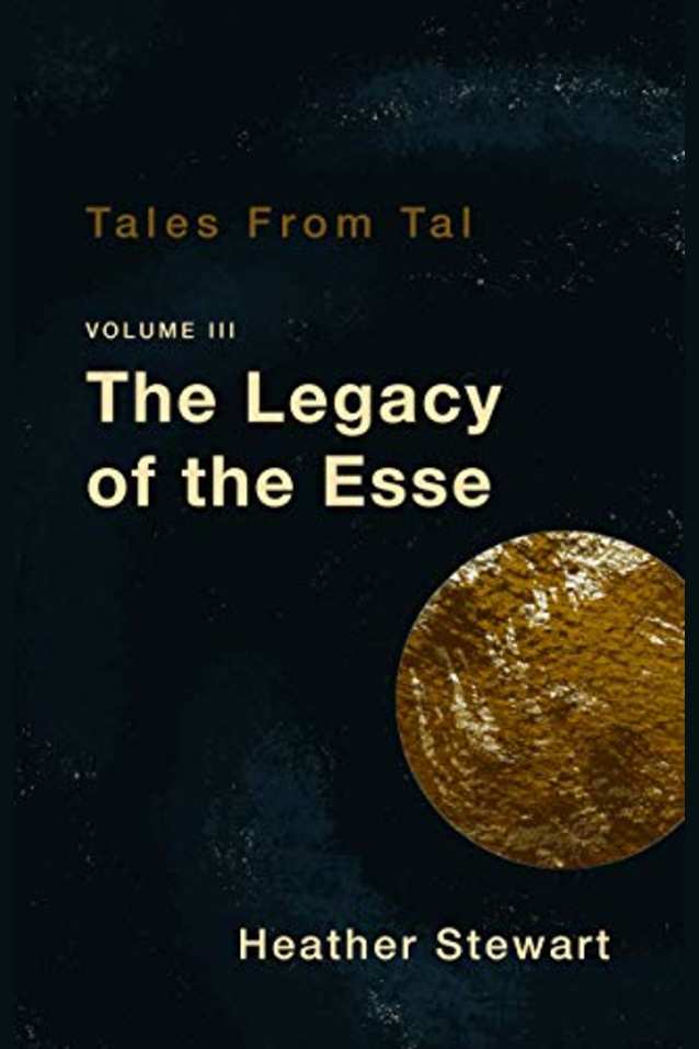Tales from Tal Volume III: The Legacy of the Esse