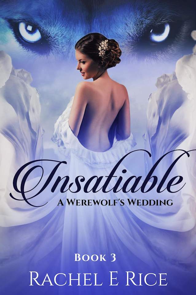 Insatiable: A Werewolf’s Wedding Book 3