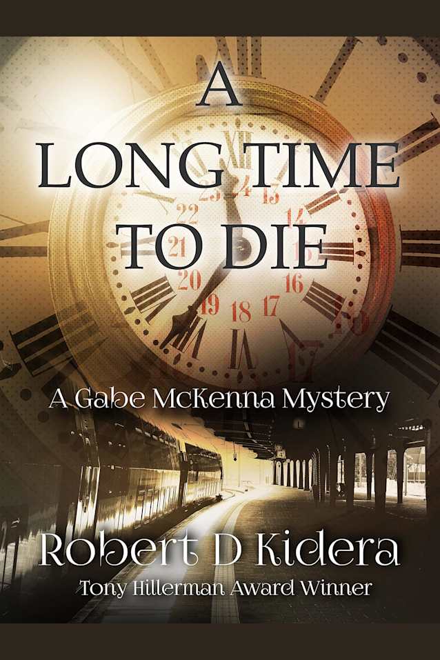 A Long Time to Die: A Gabe McKenna Mystery - Book 5 (Gabe McKenna Mystery Series)