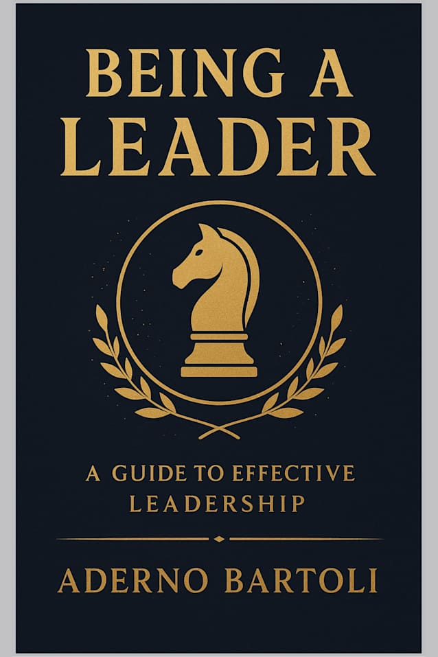 BEING A LEADER: “A Guide to effective Leadership”