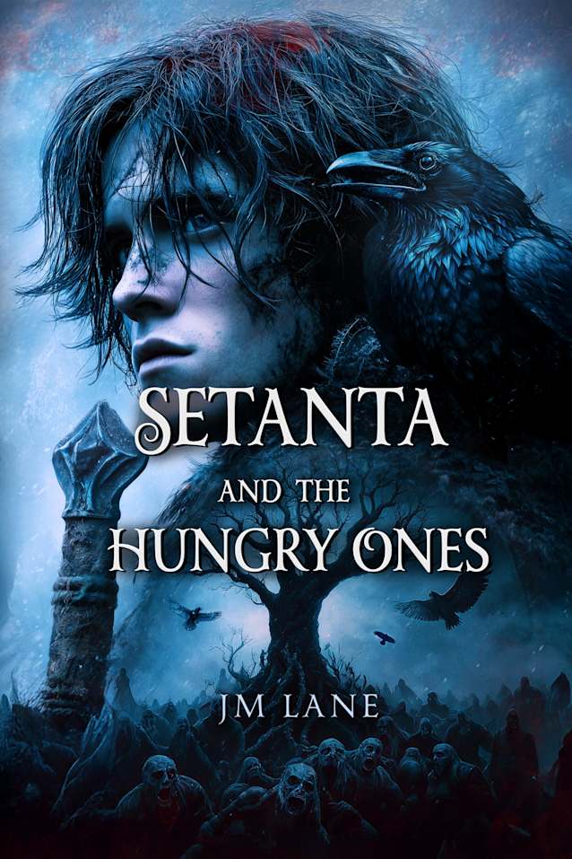 Setanta and The Hungry Ones : A Haunting Irish Fantasy You Won’t Be Able to Put Down (The Raven Chronicles Book 2)