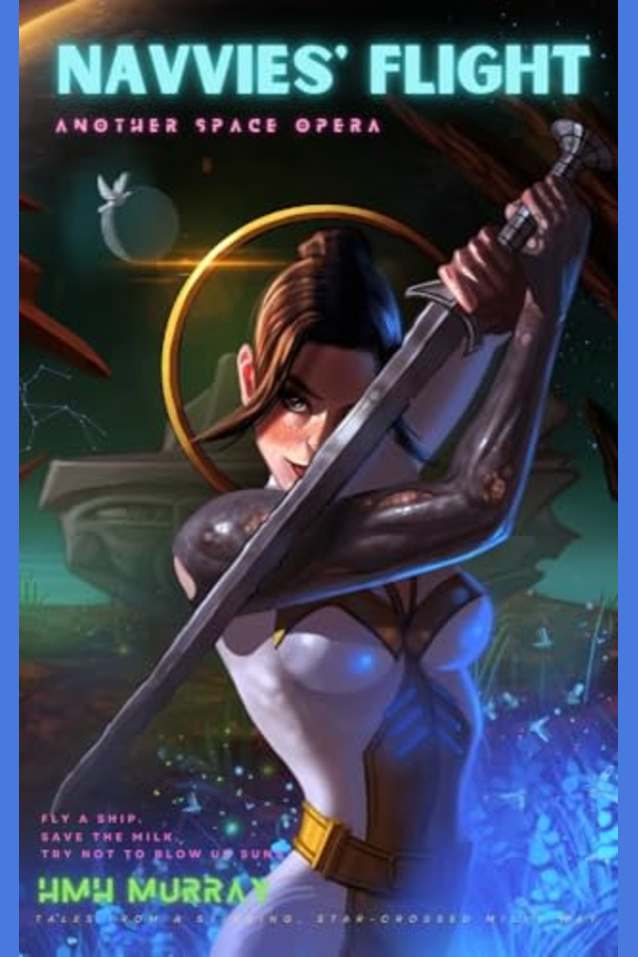 Navvies’ Flight: Another Space Opera: Tales From a Stinking, Star-Crossed Milky Way