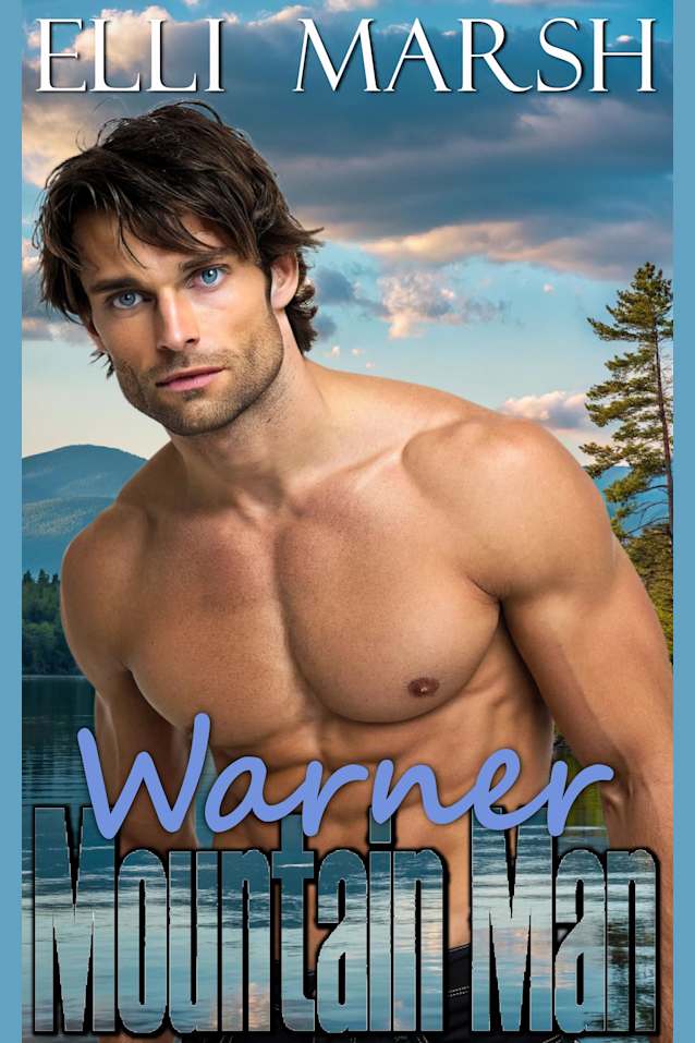 Mountain Man Warner: a steamy, instalove, adorkable, sunshine x sunshine one hour short read (Cedar Spring Lake Mountain Men Book 1)