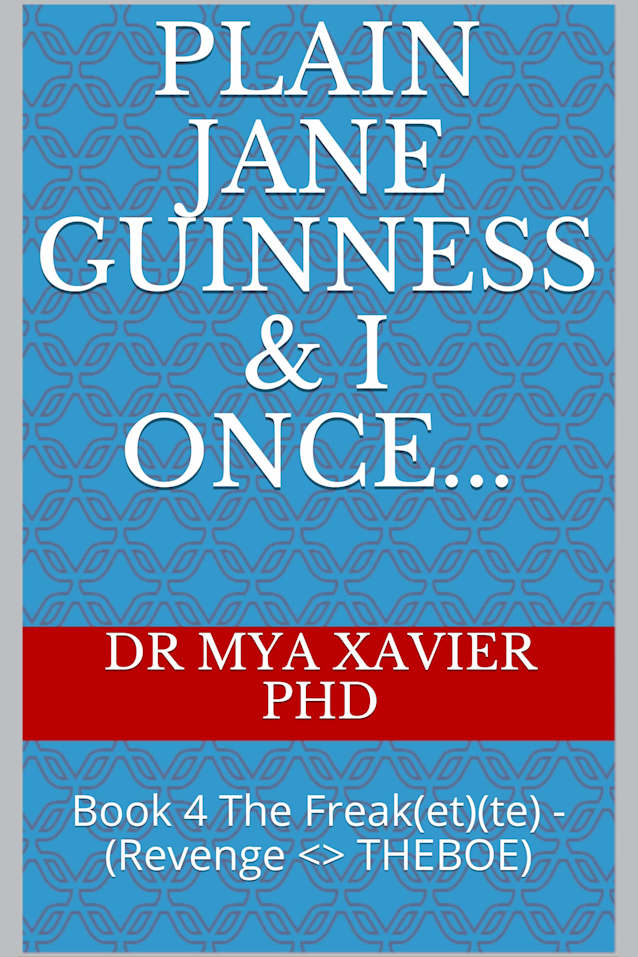 Plain Jane Guinness & I Once...: Book 4 The Freak(et)(te) - (Revenge <> THEBOE)