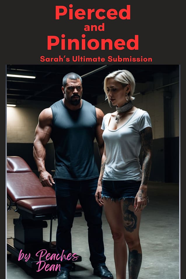 Pierced and Pinioned: Sarah’s Ultimate Submission