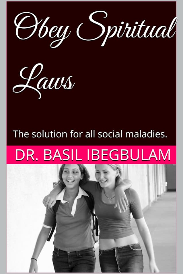 Obey Spiritual Laws: The solution for all social maladies.