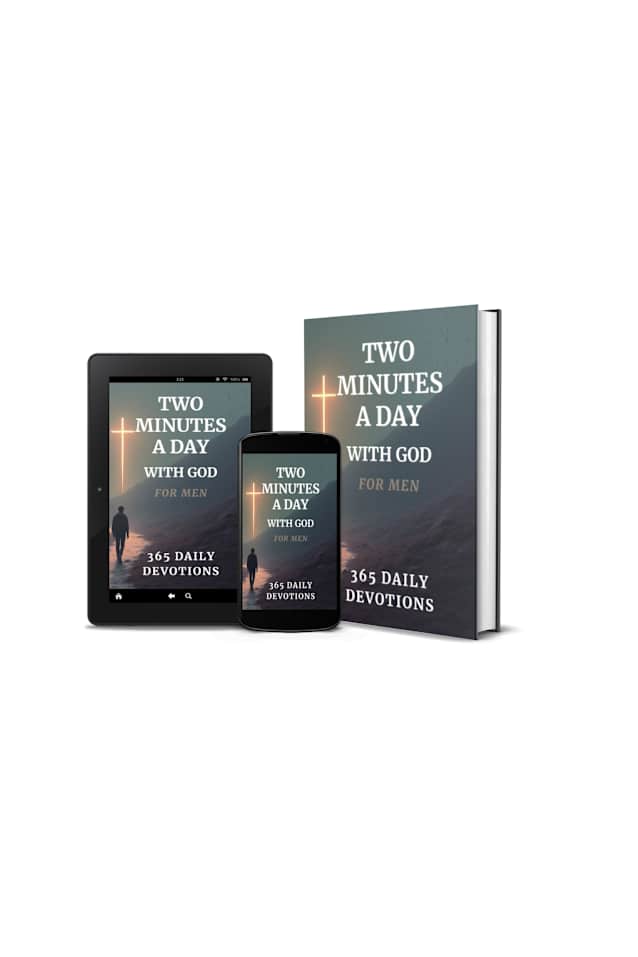Bible Devotionals for Men: Two Minutes a Day with God - For Men: Men’s Bible Study Devotionals (Devotionals for Both Men and Women Book 1)
