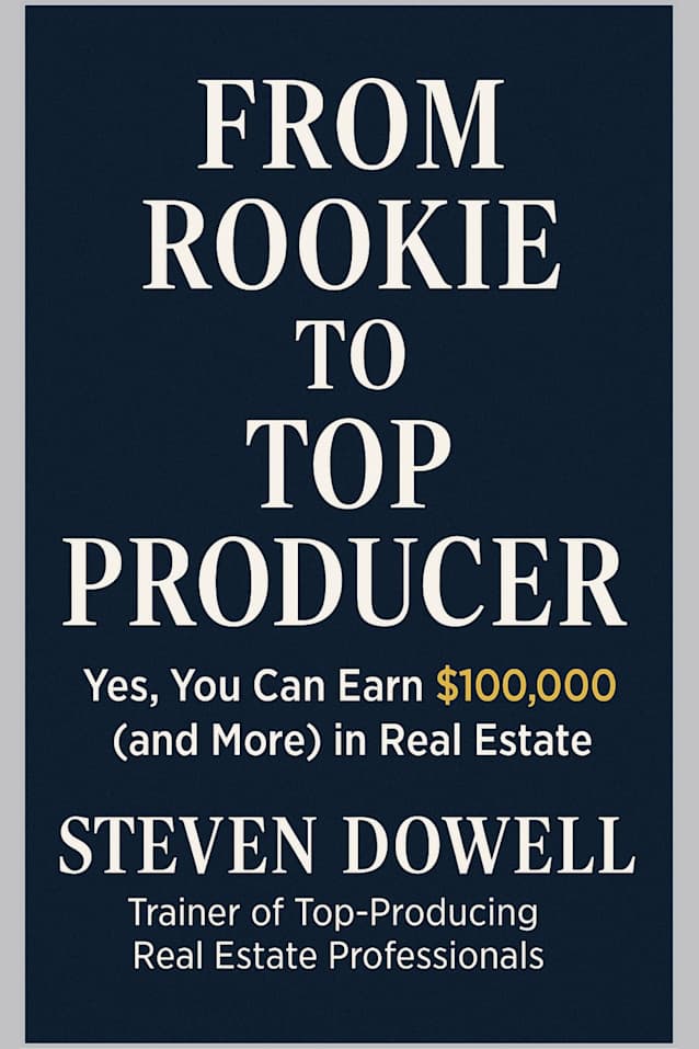 From Rookie to Top Producer : Yes, You Can Earn $100,000 (and More) in Real Estate