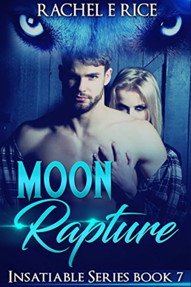 Moon Rapture: Insatiable Series Book 7 (Insatiable: The Lone Werewolf)
