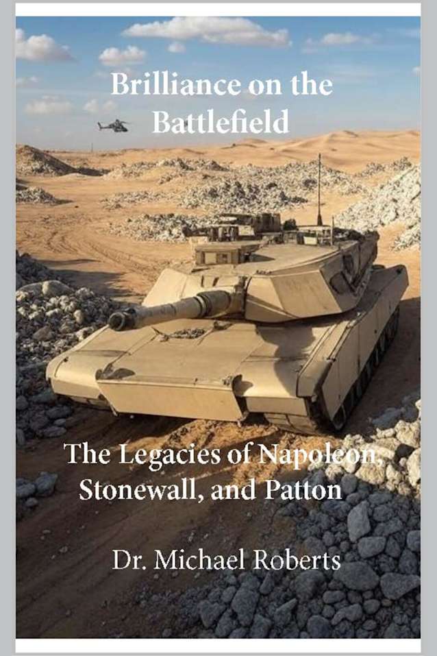 Brilliance on the Battlefield: The Legacies of Napoleon, Stonewall, and Patton
