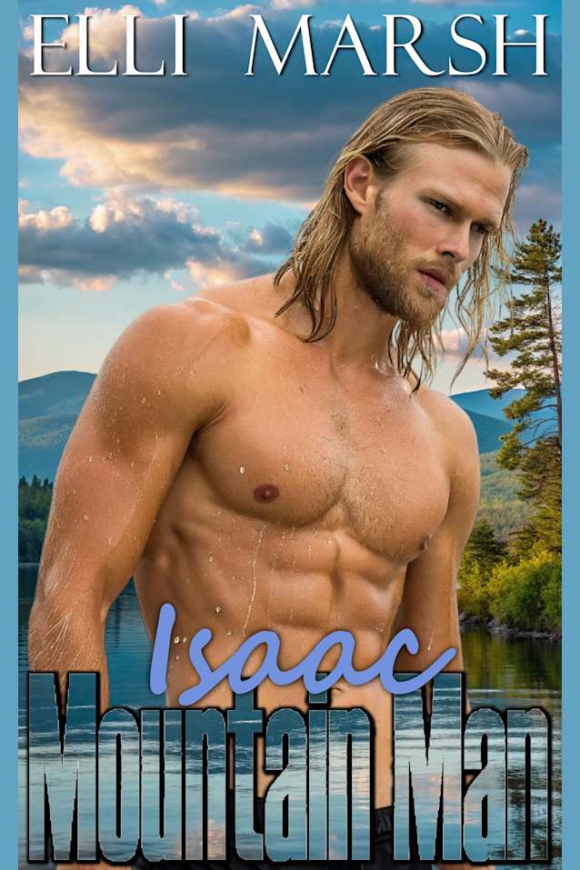 Mountain Man Isaac: a steamy, runaway bride, childhood crush, second chance one hour romance short read (Cedar Spring Lake Mountain Men Book 6)