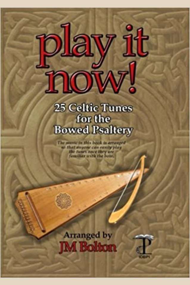 Play it Now! 25 Celtic Tunes for the Bowed Psaltery