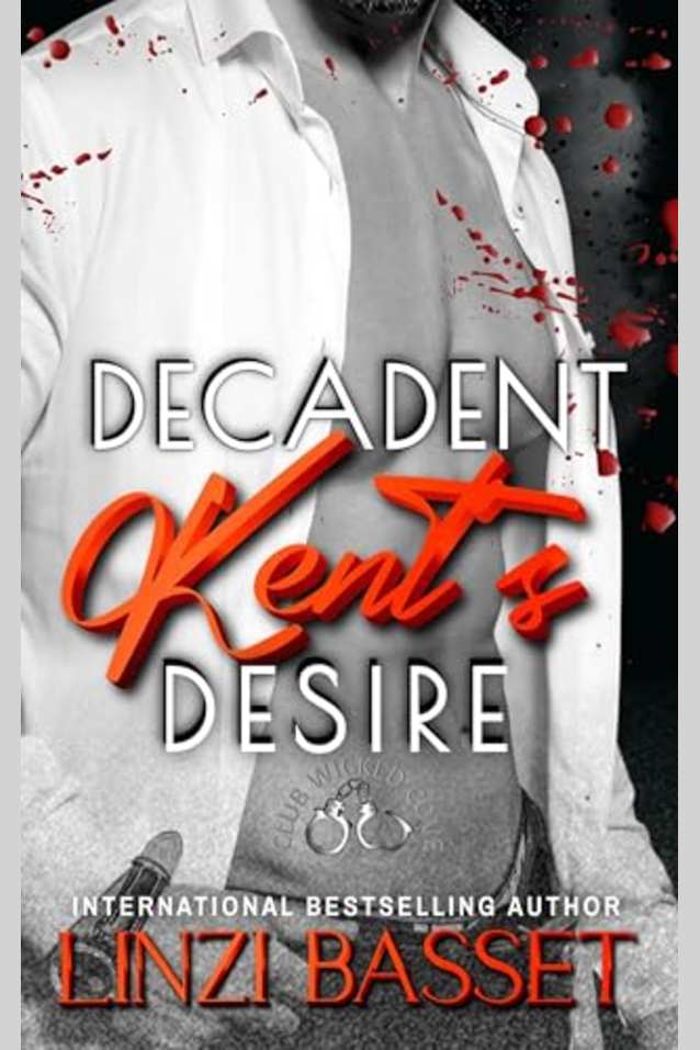 Decadent: Kent’s Desire (Club Wicked Cove, #6)